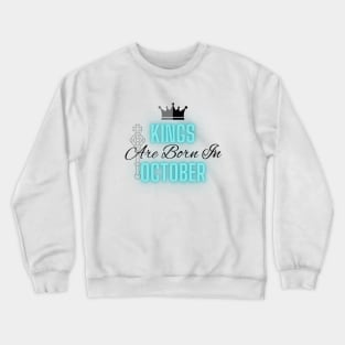 Kings are born in October - Quote Crewneck Sweatshirt